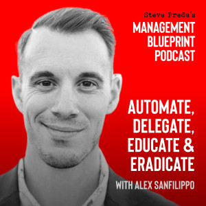 22: Automate, Delegate, Educate & Eradicate with Alex Sanfilippo