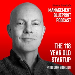 37: The 118 Year Old Startup with Dom Eihhorn