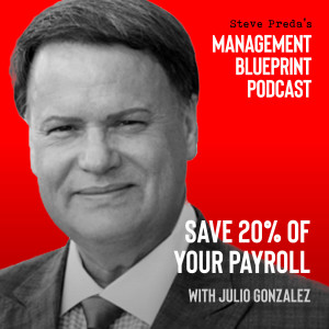 45: Save 20% of Your Payroll with Julio Gonzalez