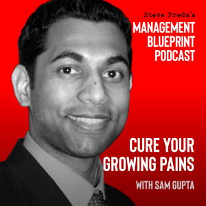 49: Cure your Growing Pains with Sam Gupta