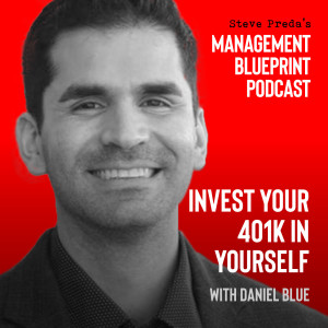 53: Invest Your 401K in Yourself with Daniel Blue