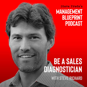 66: Be a Sales Diagnostician with Steve Richard