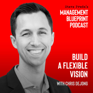 70: Build a Flexible Vision with Chris DeJong