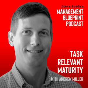 73: Task Relevant Maturity with Andrew Miller