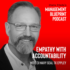 75: Empathy with Accountability with with ex-Navy SEAL TK Eppley