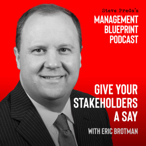 89: Give Your Stakeholders a Say with Eric Brotman