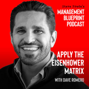 92: Apply the Eisenhower Matrix with Dave Romero