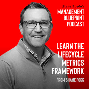 94: Learn the Lifecycle Metrics Framework with Shane Foss