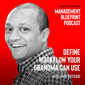 95: Define Workflow Your Grandma Can Use with Amit Kothari