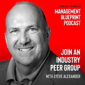 98: Join an Industry Peer Group with Steve Alexander