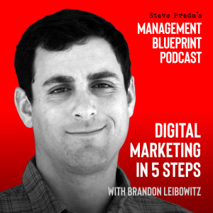 102: Digital Marketing in 5 Steps with Brandon Leibowitz