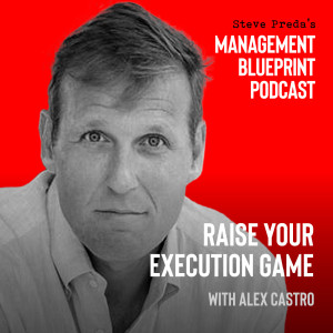 105: Raise Your Execution Game with Alex Castro