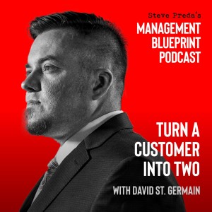 113: Turn a Customer into Two with David St. Germain