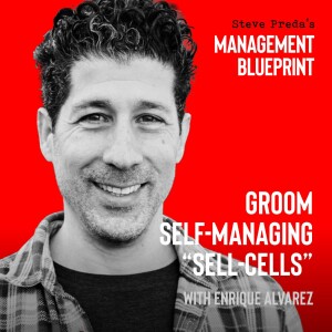 133: Groom Self-Managing ”Sell-Cells” with Enrique Alvarez