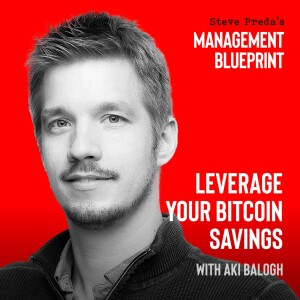 139: Leverage Your Bitcoin Savings with Aki Balogh