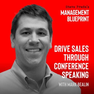 140: Drive Sales Through Conference Speaking with Mark Bealin