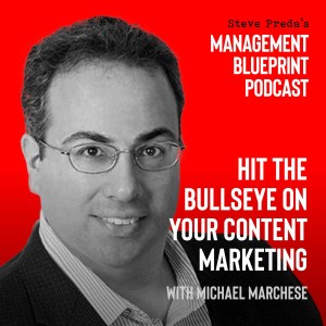 121: Hit the Bullseye with your Content Marketing with Michael Marchese