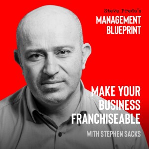 152: Make Your Business Franchiseable with Stephen Sacks