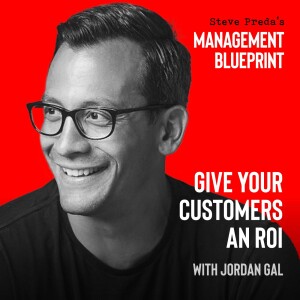 154: Give Your Customers an ROI with Jordan Gal