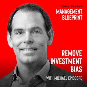 157: Remove Investment Bias with Michael Episcope