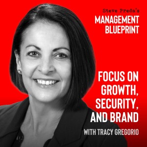 158: Focus on Growth, Security, and Brand with Tracy Gregorio