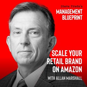 161: Scale Your Retail Brand on Amazon with Allan Marshall