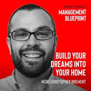 163: Build Your Dreams Into Your Home with Christopher Brement