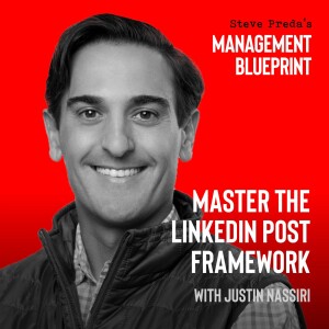 167: Master the LinkedIn Post Framework with Justin Nassiri