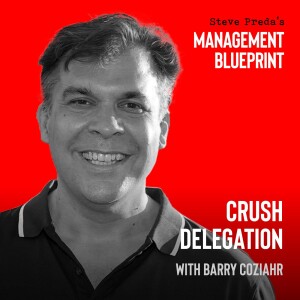 177: Crush Delegation with Barry Coziahr