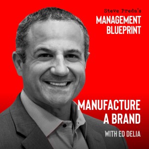 180: Manufacture a Brand with Ed Delia