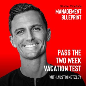 179: Pass the Two Week Vacation Test with Austin Netzley