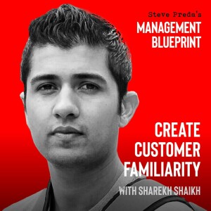 194: Create Customer Familiarity with Sharekh Shaikh