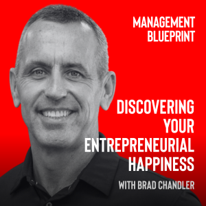 271: Discovering your Entrepreneurial Happiness with Brad Chandler