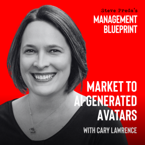 257: Market to AI-generated Avatars with Cary Lawrence