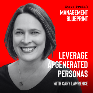 257: Leverage AI-Generated Personas with Cary Lawrence