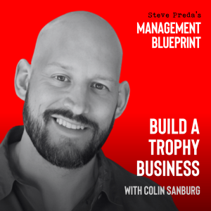 215: Build a Trophy Business with Colin Sanburg