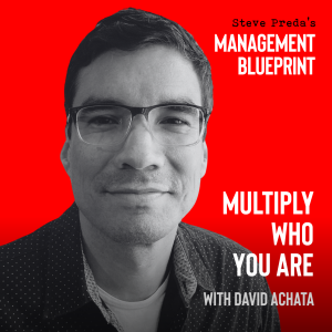 251: Multiply Who You Are with David Achata