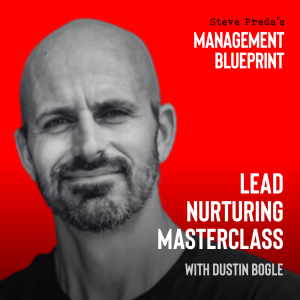 213: Lead Nurturing Masterclass with Dustin Bogle