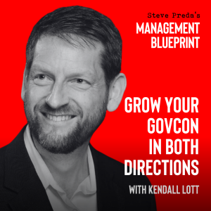 266: Grow Your GovCon in Both Directions with Kendall Lott