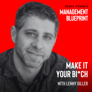 245: Make IT Your Bi*ch with Lenny Giller