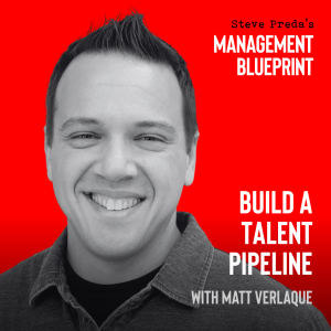 230: How to Build a Talent Pipeline with Matt Verlaque