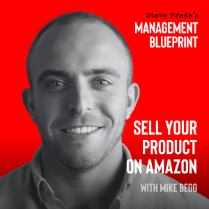 239: Sell Your Product on Amazon with Mike Begg