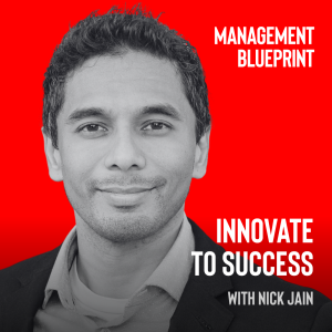 259: Innovate to Success with Nick Jain