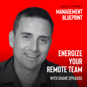 203: Energize Your Remote Team with Shane Spraggs