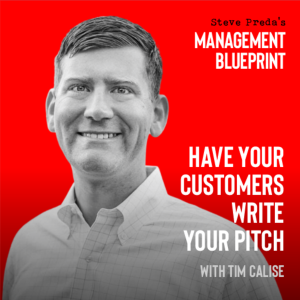 201: Have Your Customers Write Your Pitch with Tim Calise