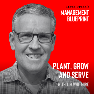 235: Plant, Grow and Serve with Tim Whitmire