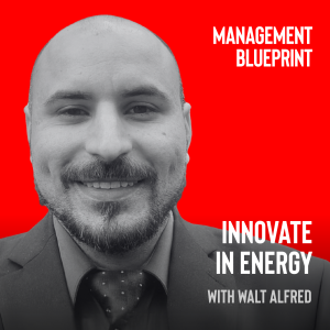 268: Innovate in Energy with Walt Alfred