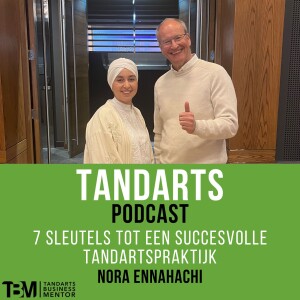 7 sleutels tot een succesvolle tandartspraktijk - Nora Ennahachi