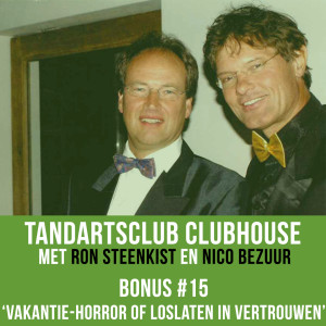Tandartsclub 15 - Vakantie-Horror of loslaten in vertrouwen
