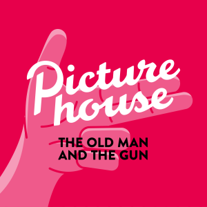 The Old Man & The Gun with David Lowery | Picturehouse Podcast 